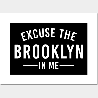 Excuse The Brooklyn In Me New York NY USA Posters and Art